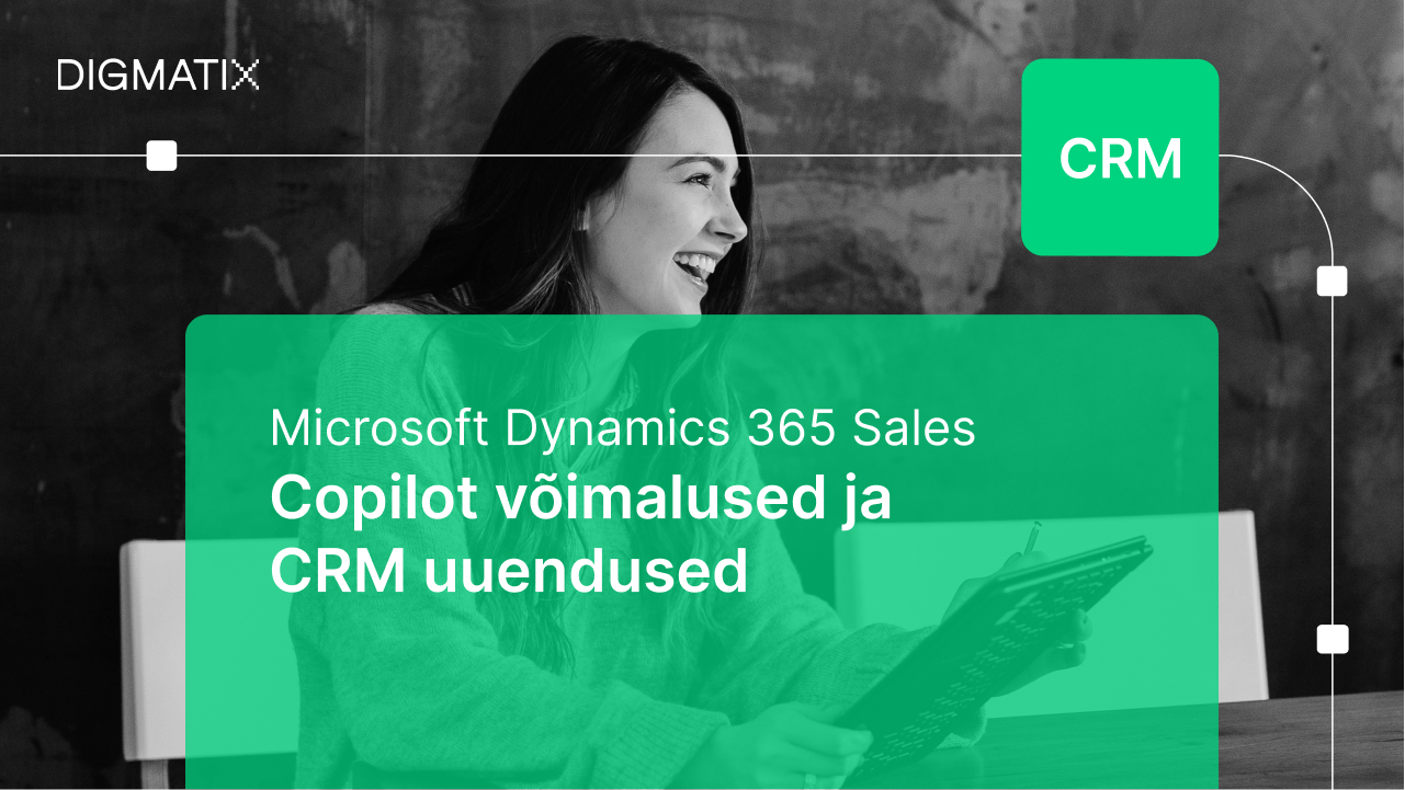 Microsoft Dynamics 365 Sales – Copilot võimalused ja CRM uuendused