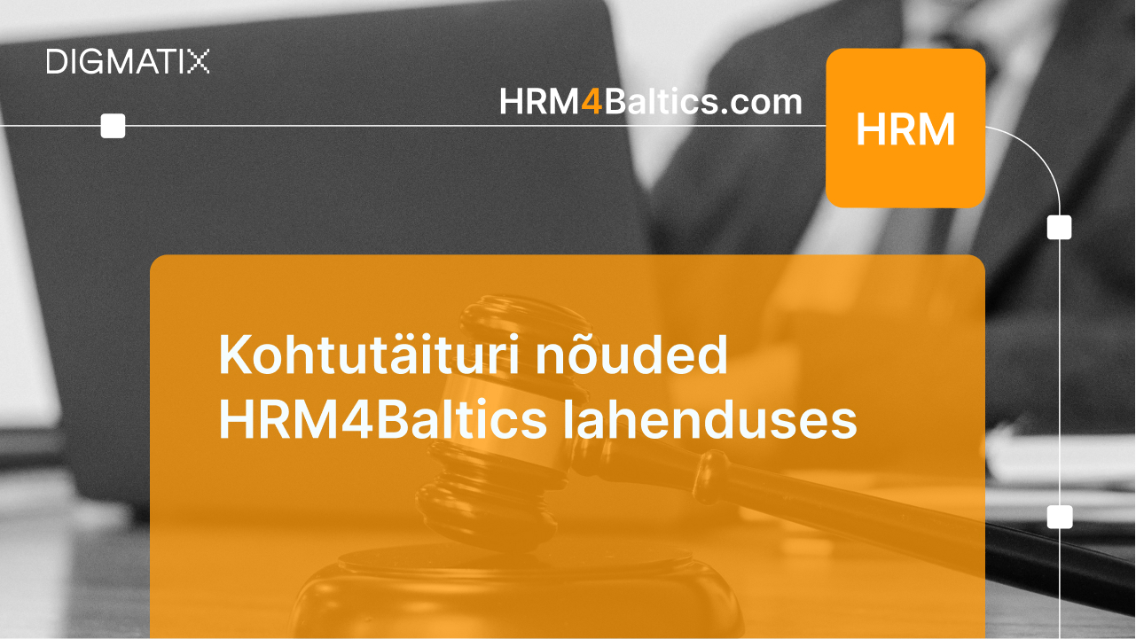 Kohtutäituri nõuded HRM4Baltics lahenduses